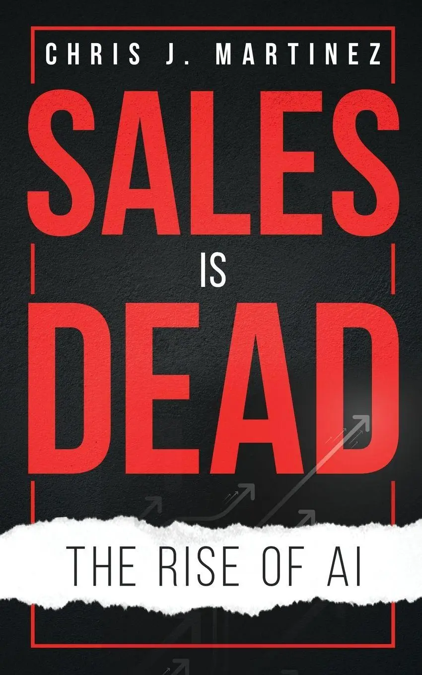 Cover: 9781735586960 | Sales is Dead | The Rise of AI | Chris Martinez | Taschenbuch | 2025
