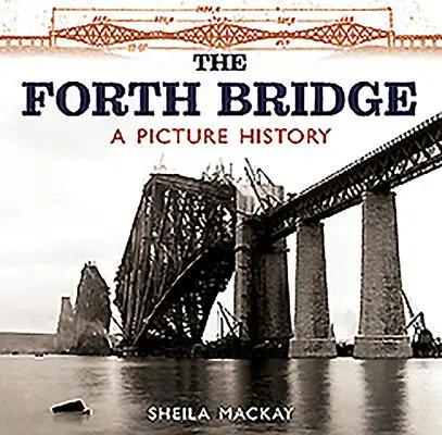 Cover: 9781780276960 | The Forth Bridge | A Picture History | Sheila Mackay (u. a.) | Buch
