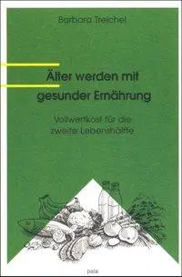Cover: 9783923176960 | Älter werden mit gesunder Ernährung | Barbara Treichel | Taschenbuch