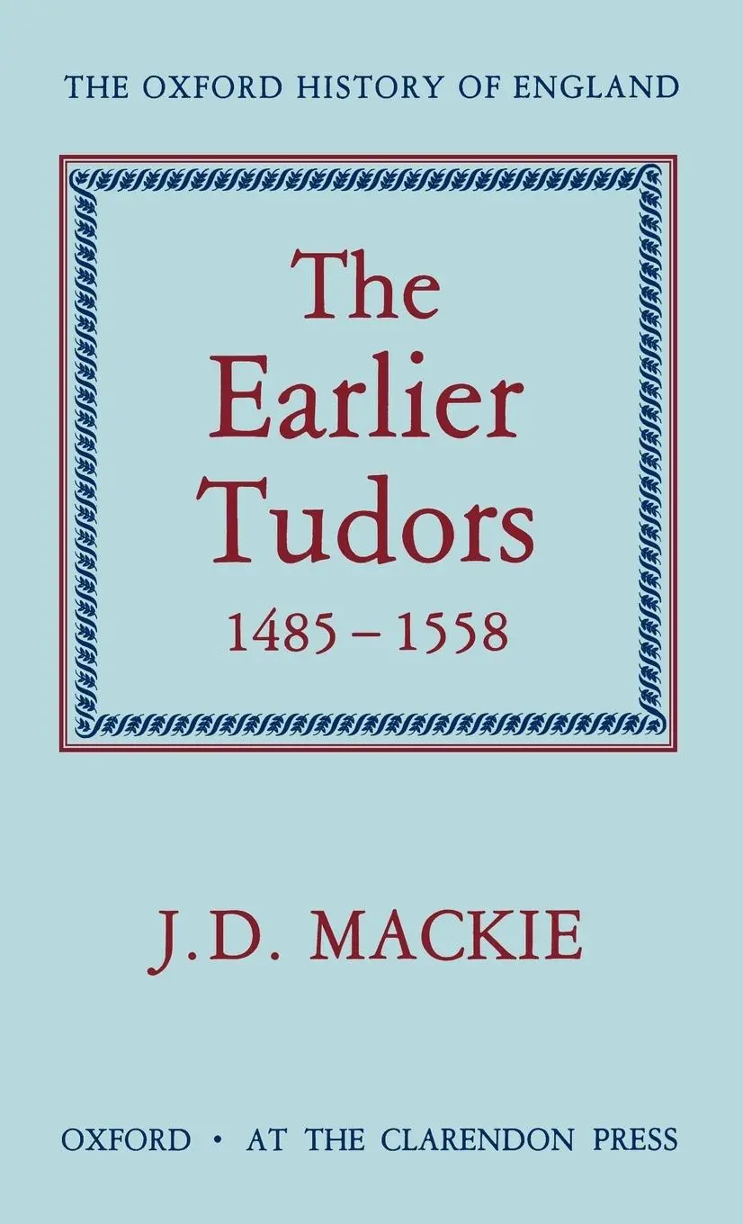 Cover: 9780198217060 | The Earlier Tudors, 1485-1558 | John D MacKie | Buch | Gebunden