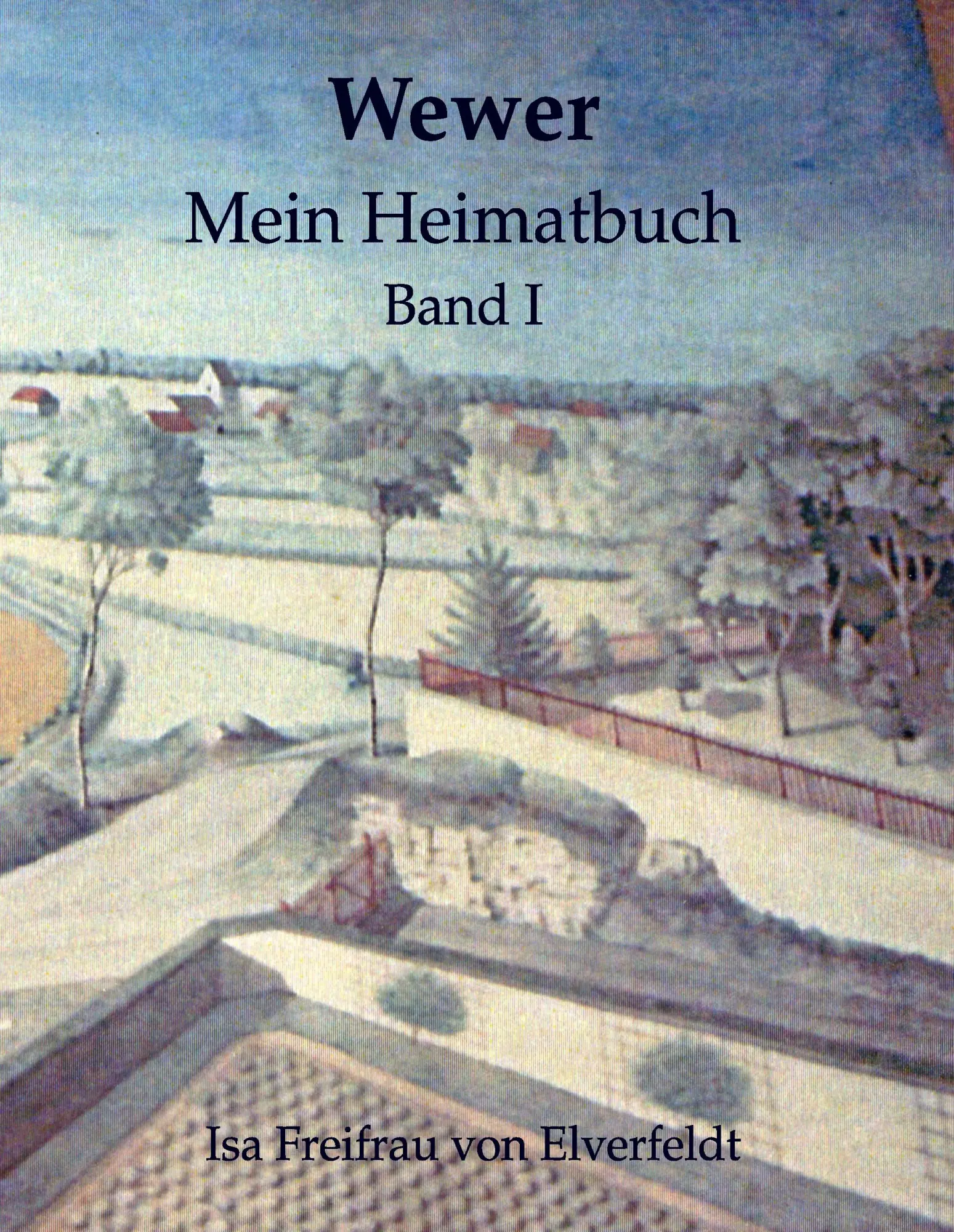 Cover: 9783743177260 | Wewer | Mein Heimatbuch I | Isa Freifrau von Elverfeldt | Buch | 2017