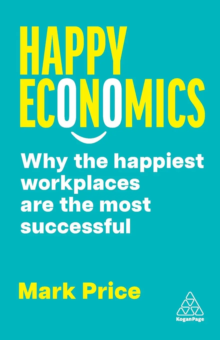 Cover: 9781398617360 | Happy Economics | Why the Happiest Workplaces are the Most Successful Cover: 9781398617360 | Happy Economics | Why the Happiest Workplaces are the Most Successful