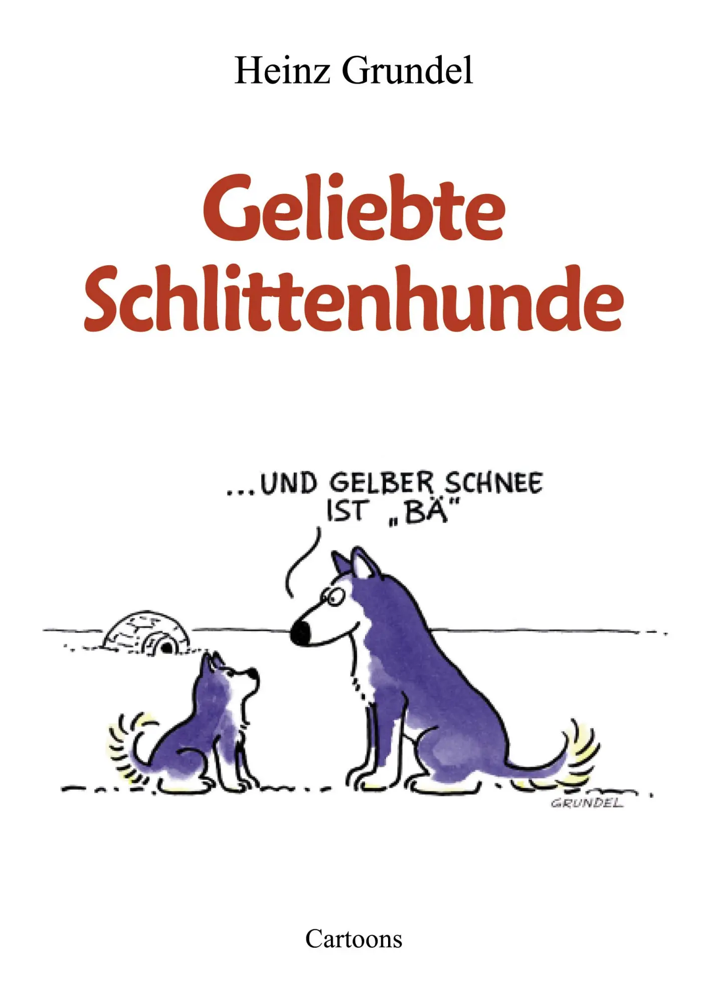 Cover: 9783831107360 | Geliebte Schlittenhunde | Heinz Grundel | Taschenbuch | 128 S. | 2000
