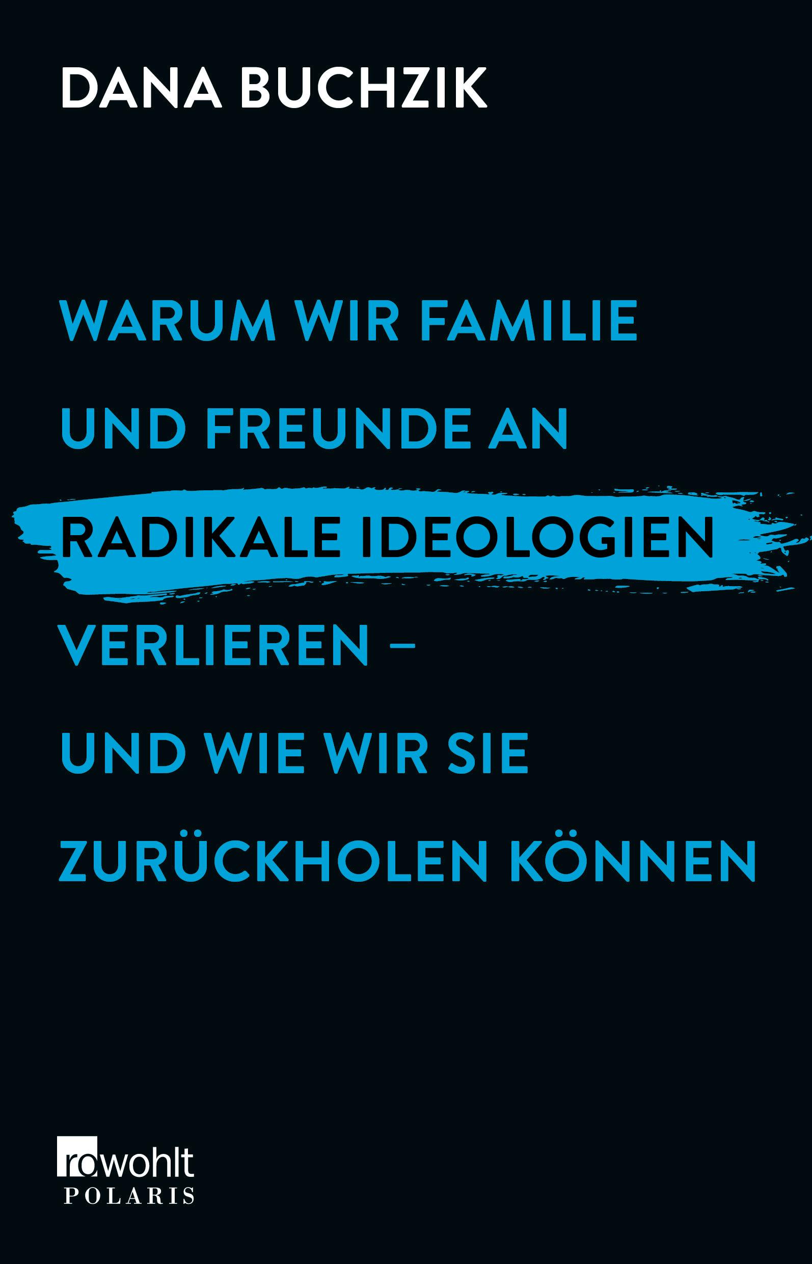 Cover: 9783499007460 | Warum wir Familie und Freunde an radikale Ideologien verlieren -...