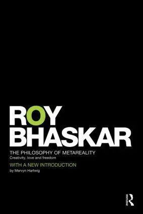 Cover: 9780415507660 | The Philosophy of Metareality | Creativity, Love and Freedom | Bhaskar