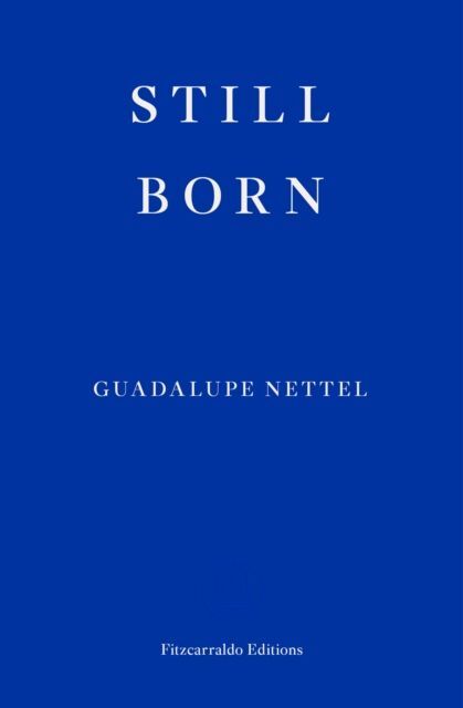 Cover: 9781913097660 | Still Born | Guadalupe Nettel | Taschenbuch | 224 S. | Englisch | 2022
