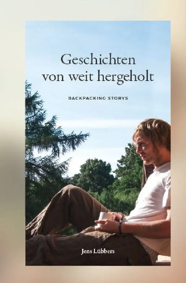 Cover: 9783745047660 | Geschichten von weit hergeholt | BACKPACKING STORYS | Jens Lübbers