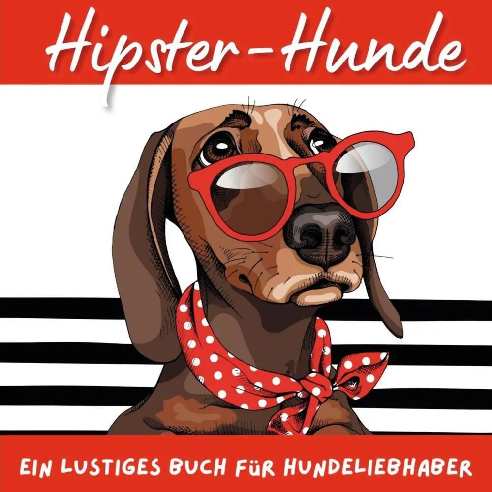 Cover: 9783750517660 | Hipster Hunde | Ein lustiges Buch für Hundeliebhaber | Bibi Hübsch