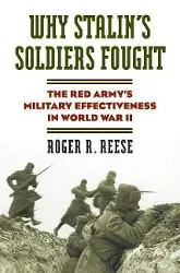 Cover: 9780700617760 | Why Stalin's Soldiers Fought: The Red Army's Military Effectiveness...