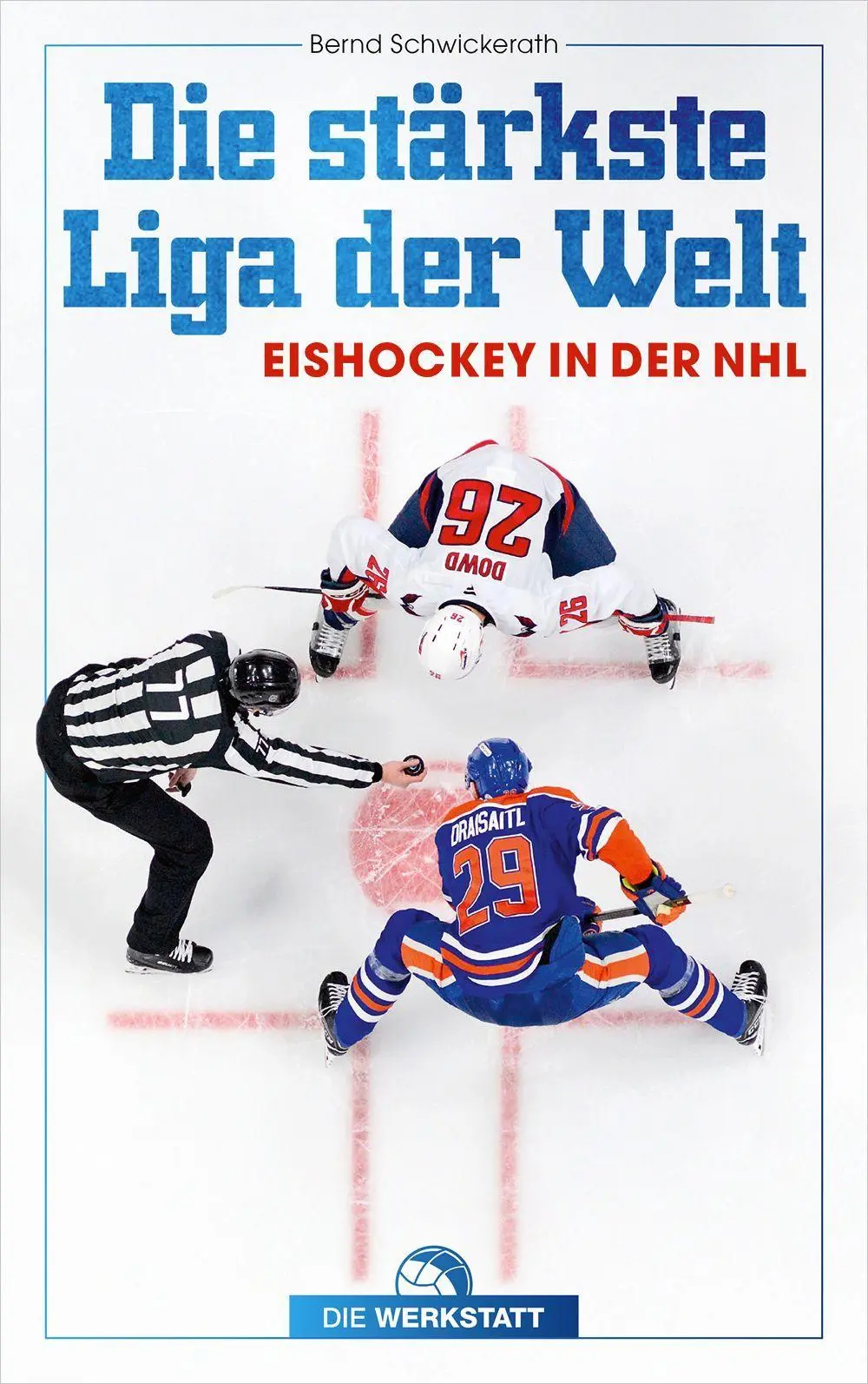 Cover: 9783730707760 | Die stärkste Liga der Welt | Eishockey in der NHL | Bernd Schwickerath