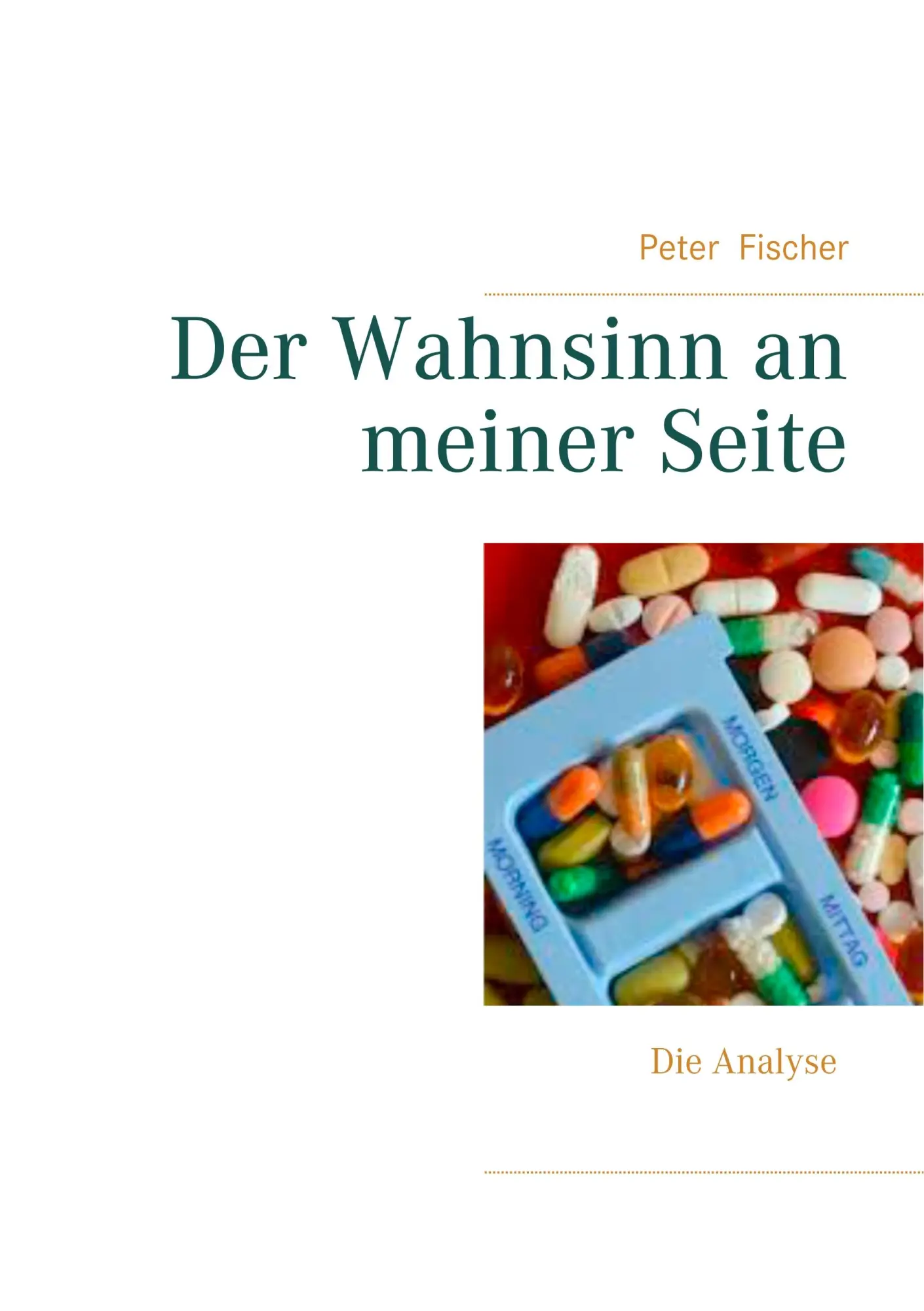 Cover: 9783738657760 | Der Wahnsinn an meiner Seite | Die Analyse | Peter S. Fischer | Buch