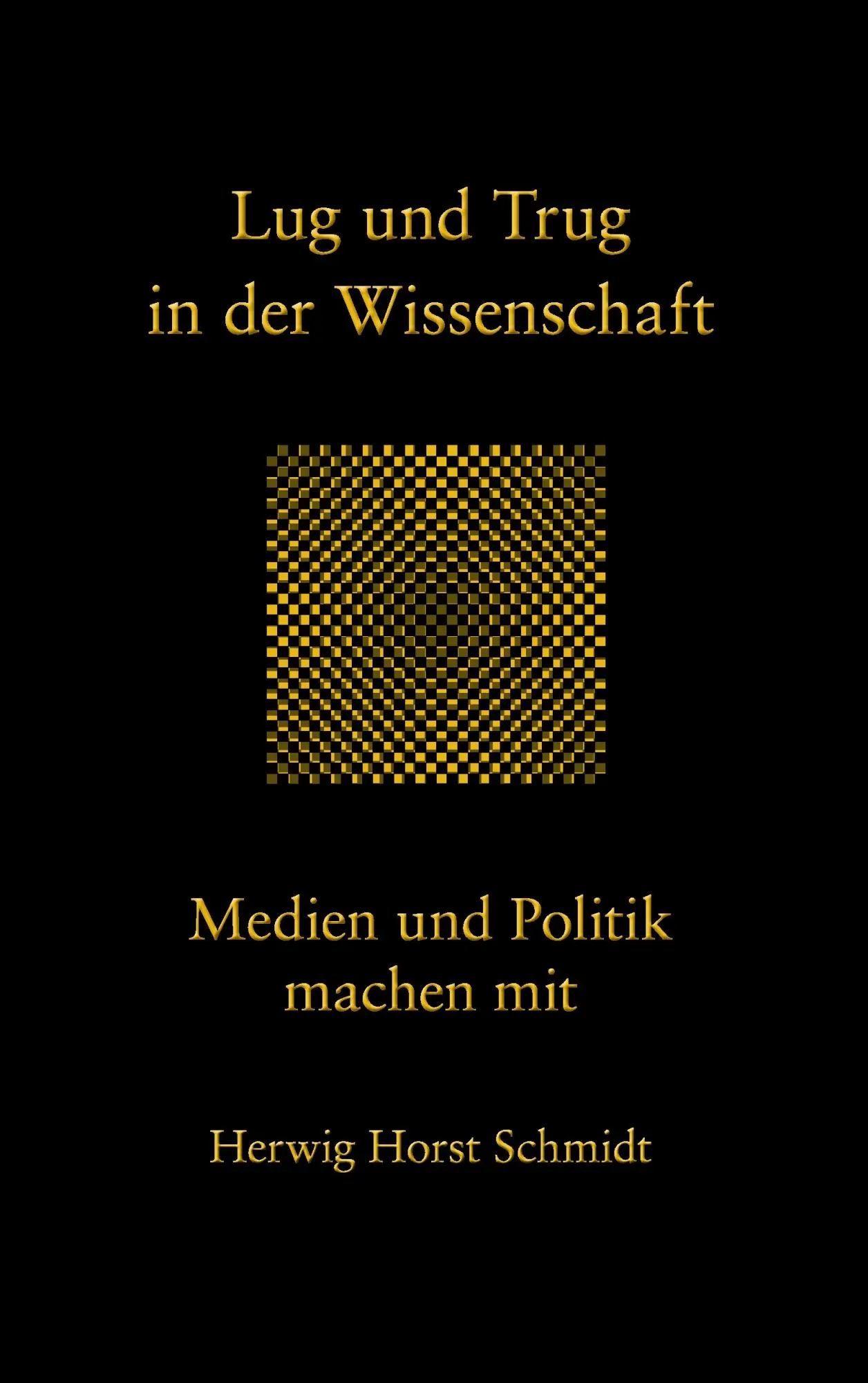 Cover: 9783844897760 | Lug und Trug in der Wissenschaft | Medien und Politik machen mit