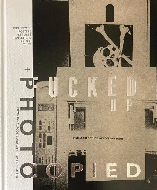 Cover: 9781584237860 | Fucked Up + Photocopied | Bryan Ray Turcotte (u. a.) | Buch | Englisch