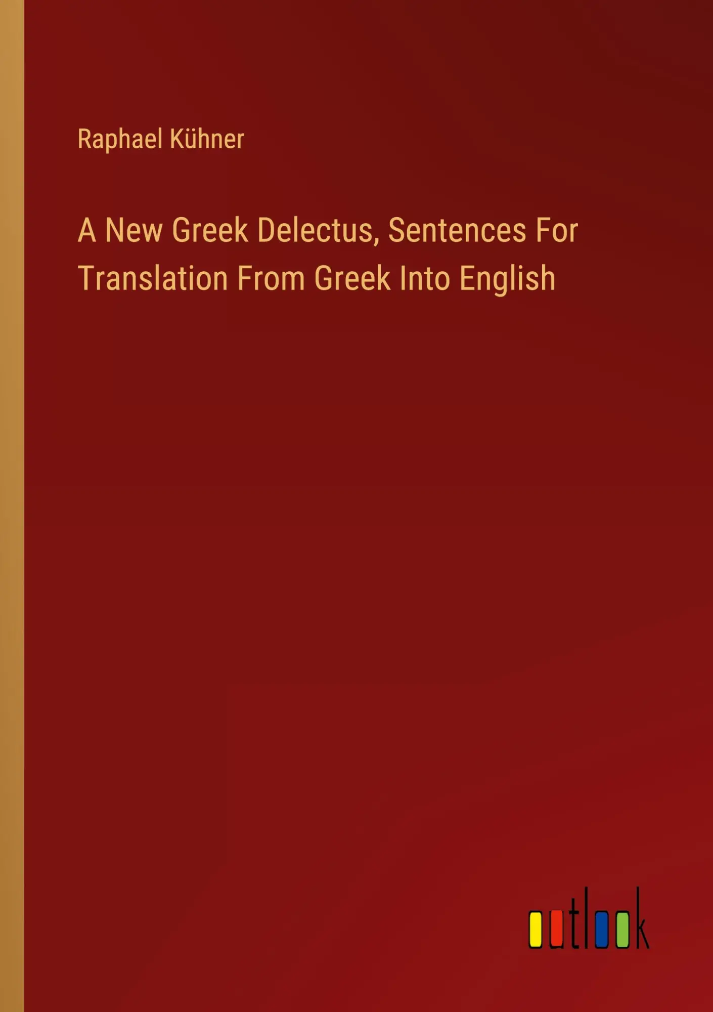 A New Greek Delectus, Sentences For Translation From Greek Into English