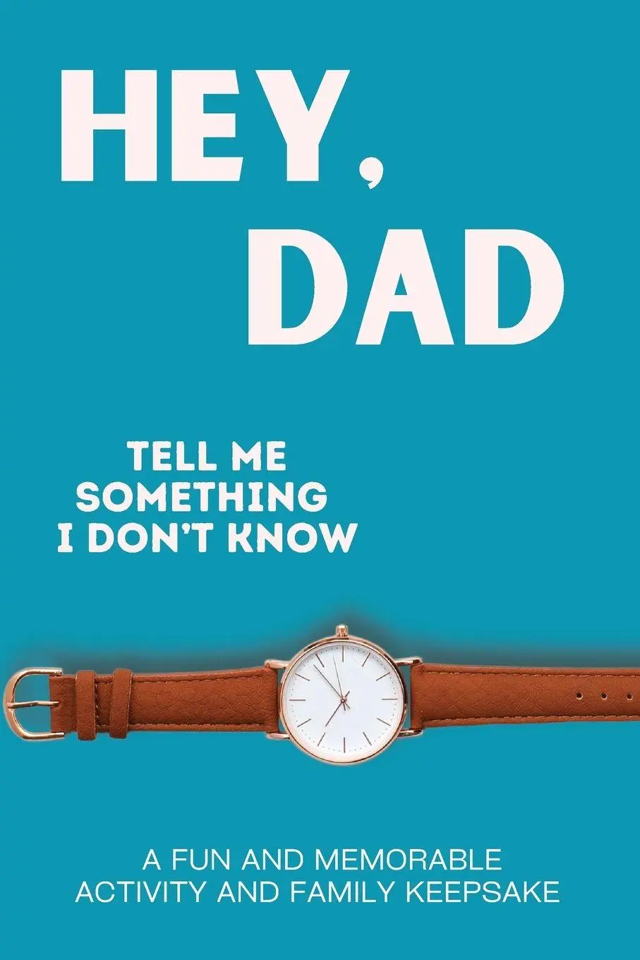 Cover: 9783592887860 | Hey, Dad! Tell Me Something I Don't Know | Larkinroad (u. a.) | Buch