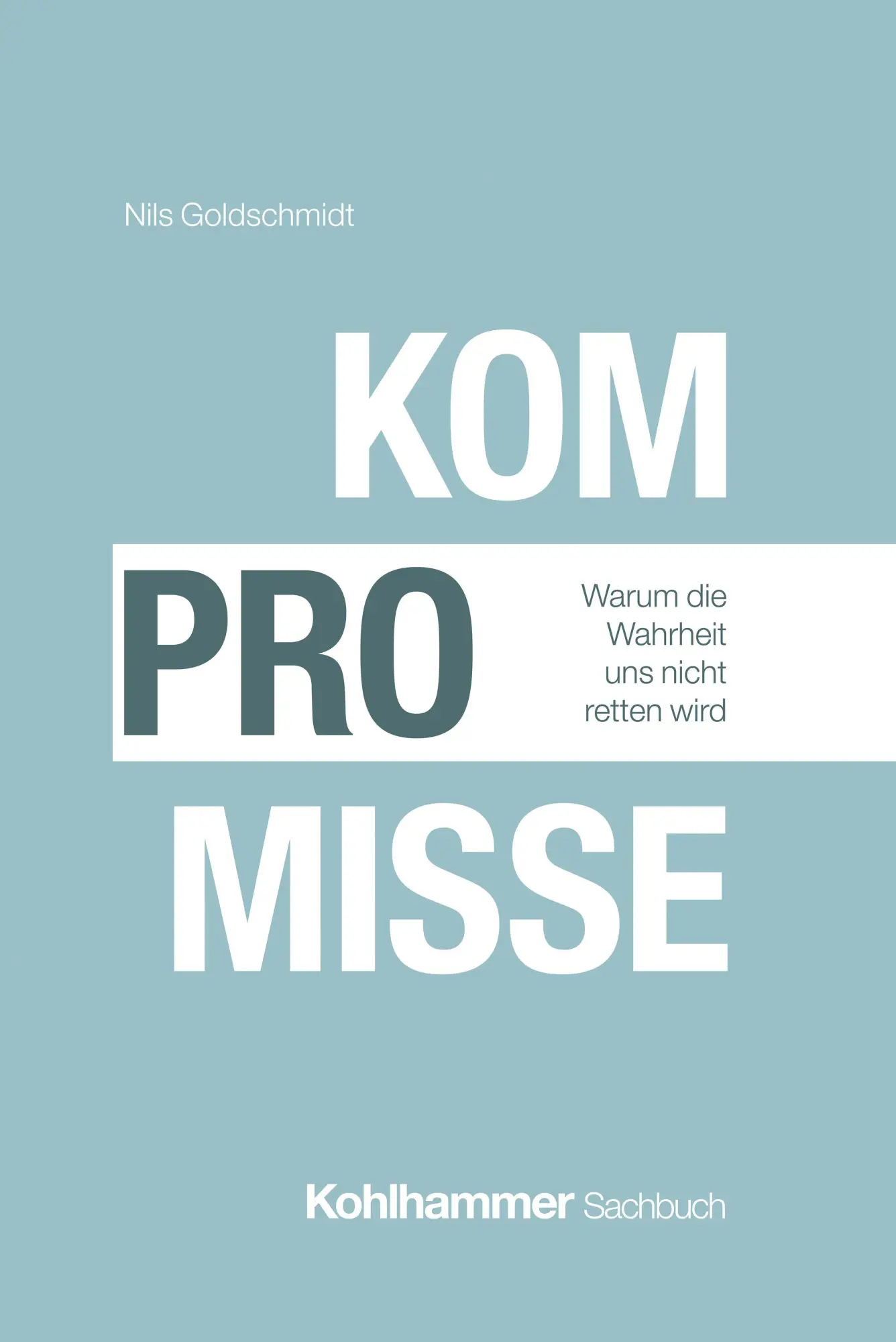 Cover: 9783170478060 | Kompromisse | Warum die Wahrheit uns nicht retten wird | Goldschmidt