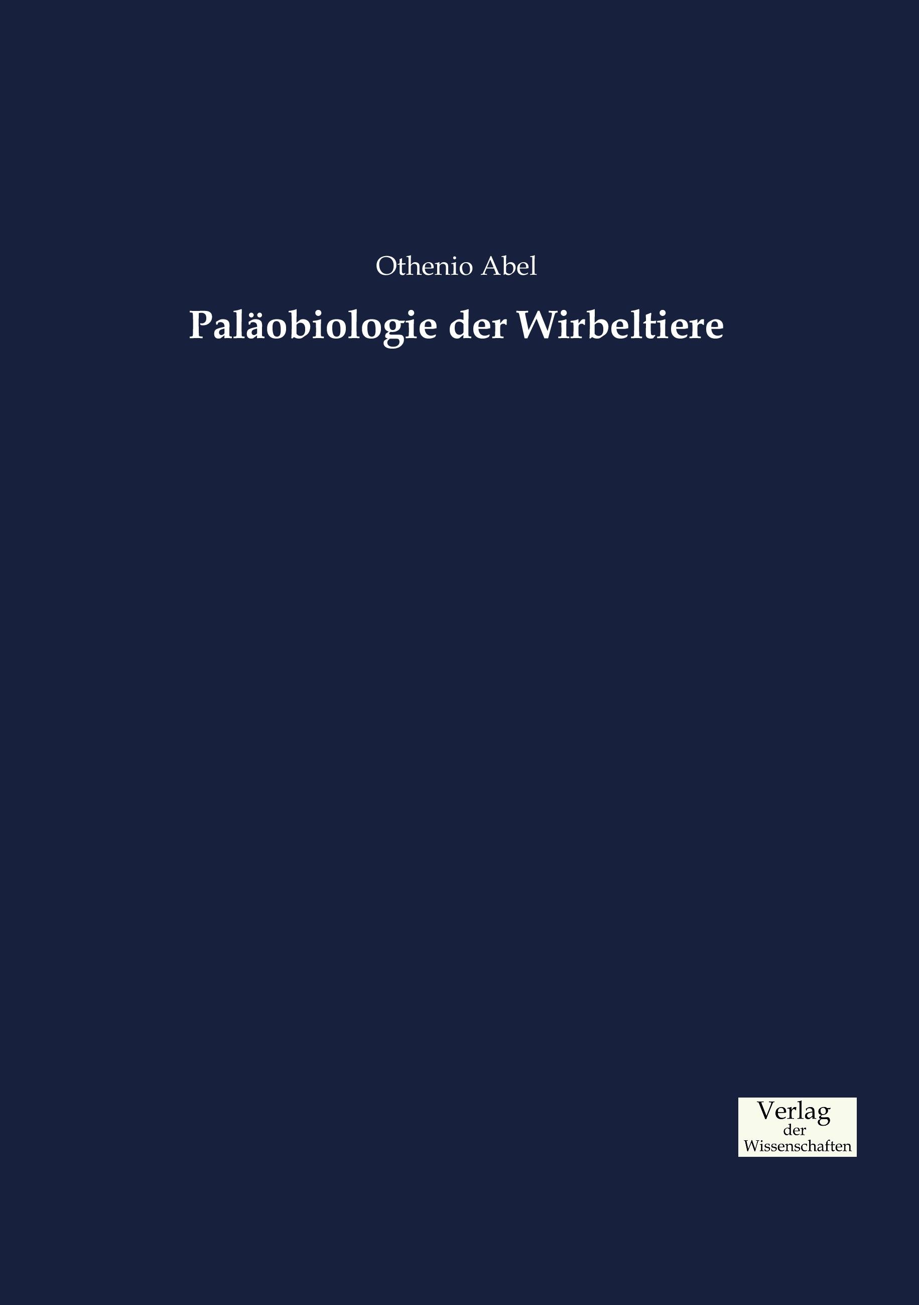 Paläobiologie der Wirbeltiere | Othenio Abel | Taschenbuch | Paperback | 732 S. | Deutsch | 2019 | Vero Verlag | EAN 9783957008060 - Abel, Othenio