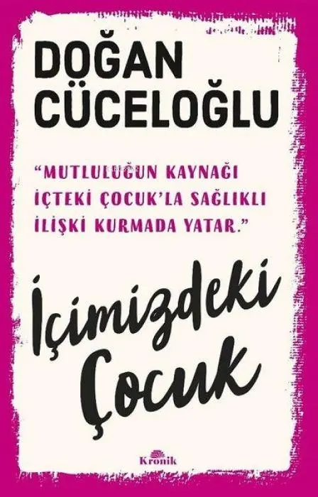 Cover: 9786256228160 | Icimizdeki Cocuk | Yasamimiza Yön Veren Güclü Varlik | Dogan Cüceloglu