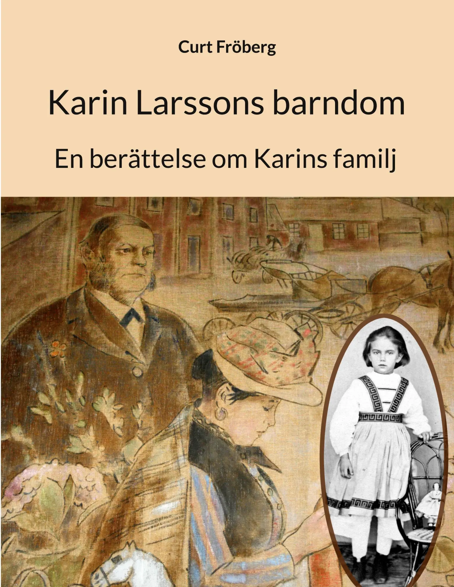 Cover: 9789180078160 | Karin Larssons barndom | En berättelse om Karins familj | Curt Fröberg