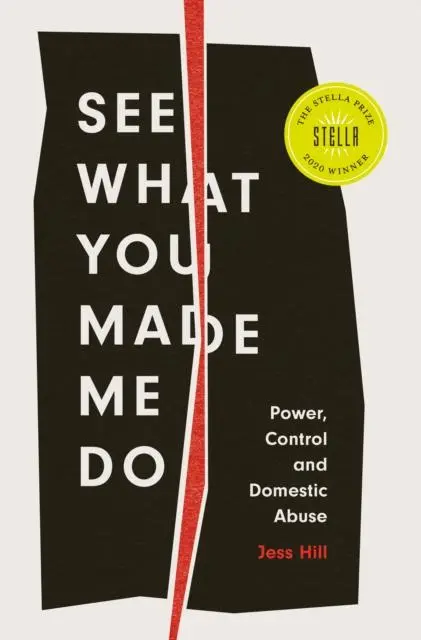 Cover: 9781787388260 | See What You Made Me Do | Power, Control and Domestic Abuse | Hill