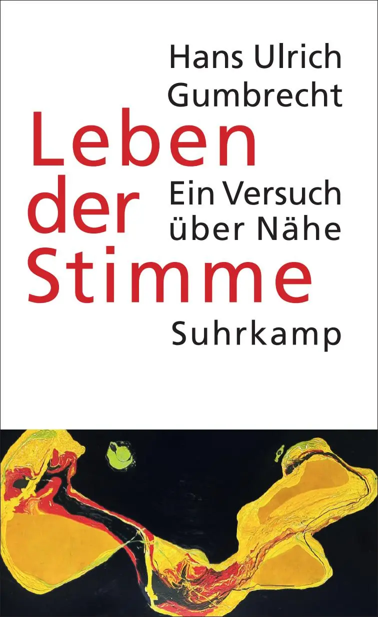 Cover: 9783518588260 | Leben der Stimme | Ein Versuch über Nähe | Hans Ulrich Gumbrecht