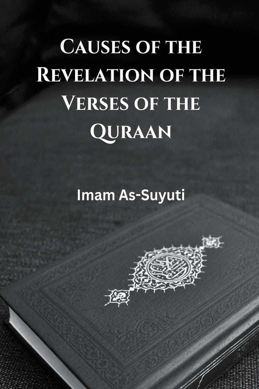Cover: 9798215658260 | Causes of the Revelation of the Verses of the Quraan | Imam As-Suyuti
