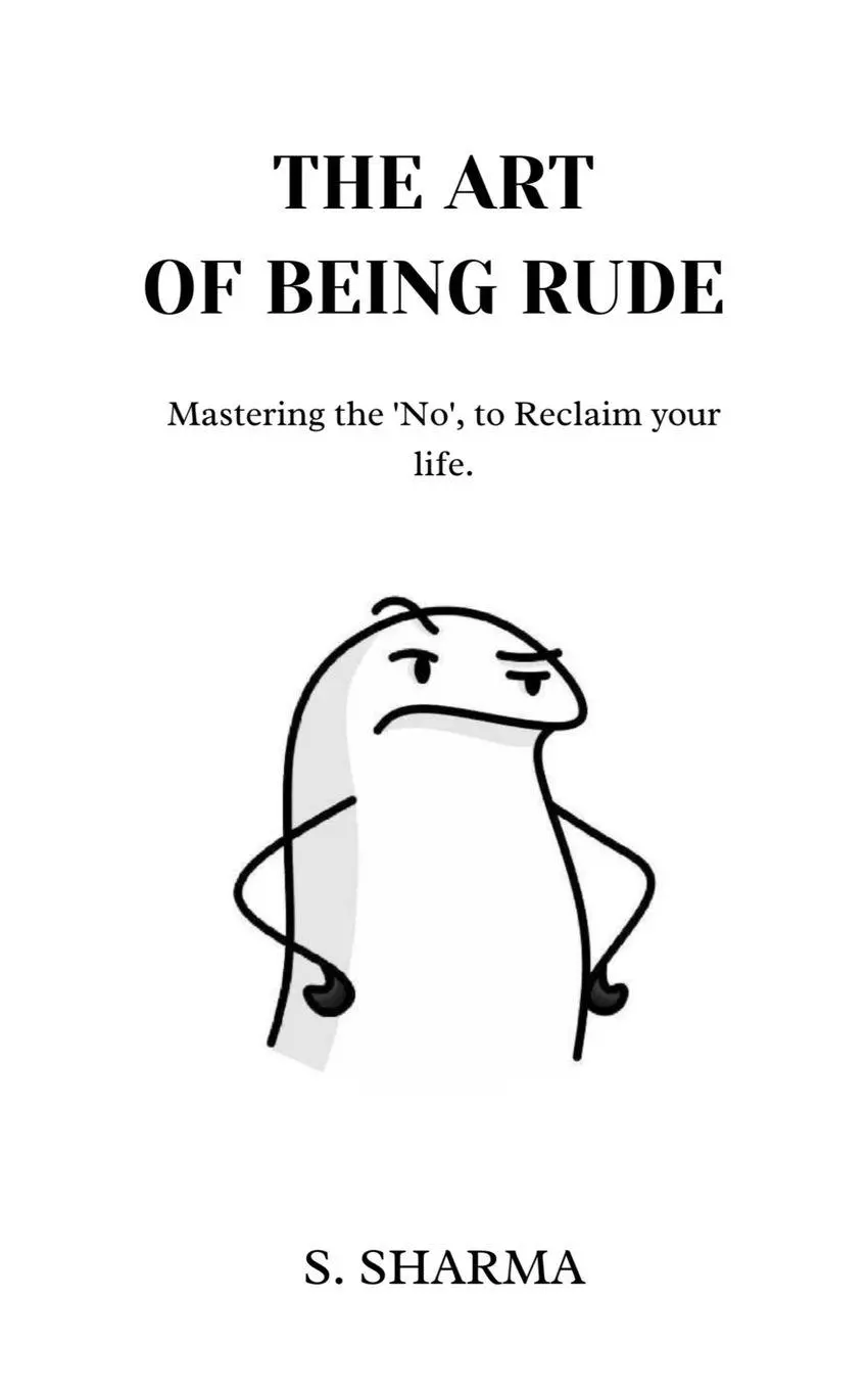 Cover: 9798904318260 | The Art Of Being Rude | Mastering No, to reclaim your life | S. Sharma