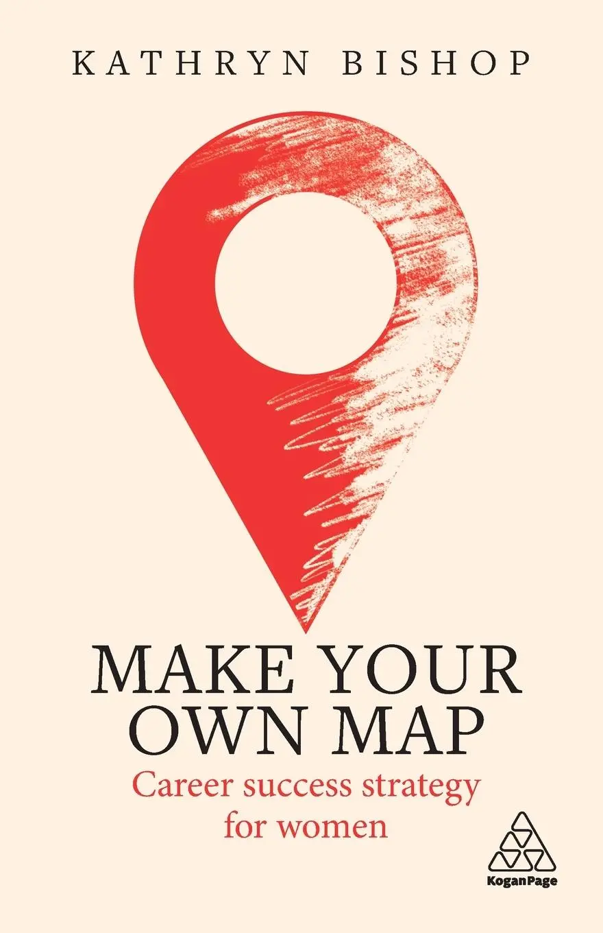 Cover: 9781789668360 | Make Your Own Map | Career Success Strategy for Women | Kathryn Bishop