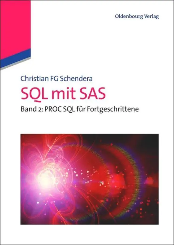 Cover: 9783486598360 | SQL mit SAS | Band 2: Fortgeschrittenes PROC SQL | Schendera | Buch