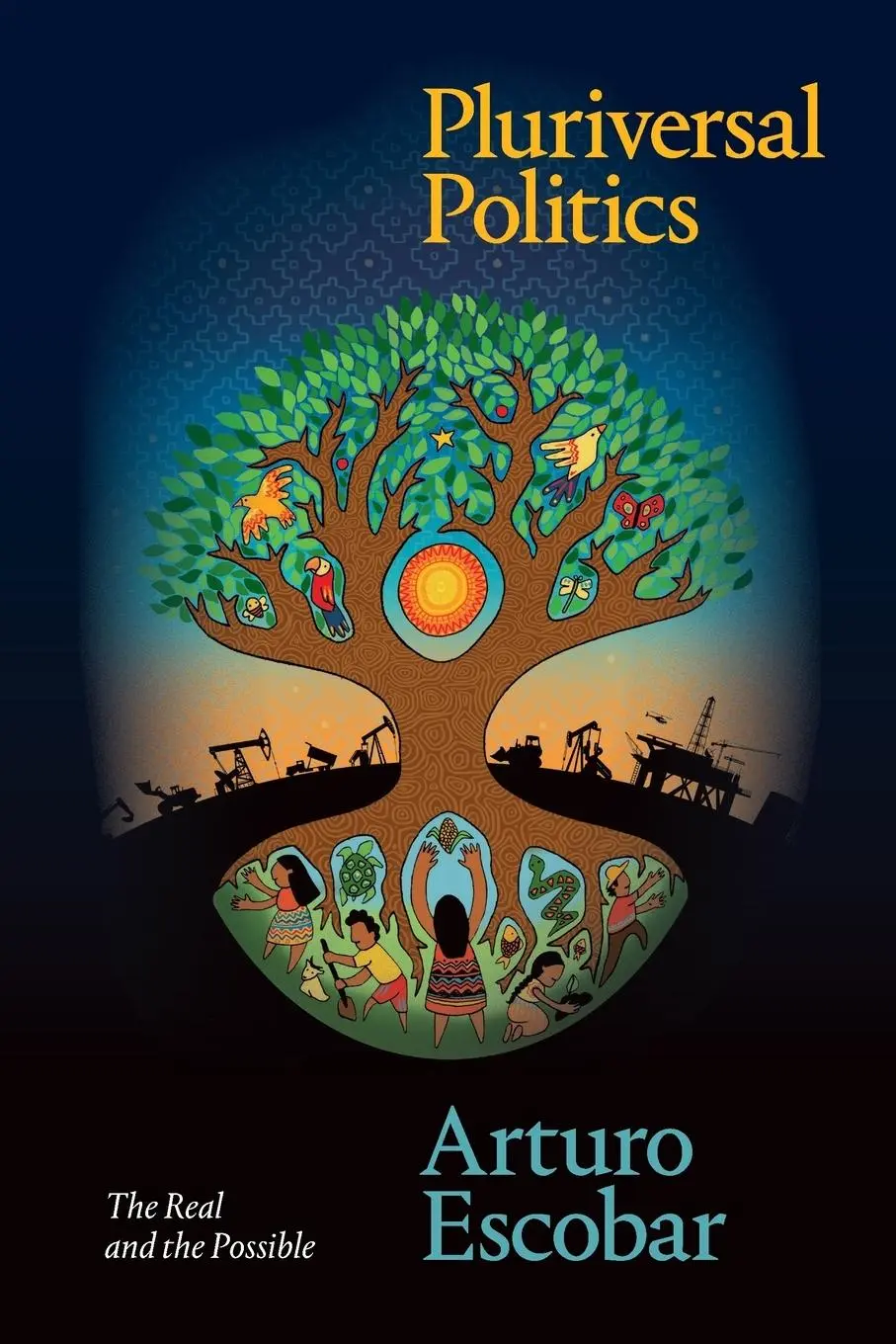 Cover: 9781478008460 | Pluriversal Politics | The Real and the Possible | Arturo Escobar
