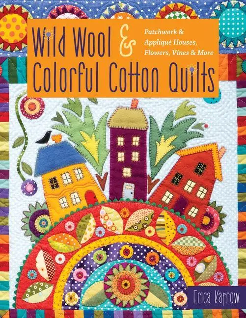 Cover: 9781617458460 | Wild Wool &amp; Colorful Cotton Quilts | Erica Kaprow | Taschenbuch | 2019