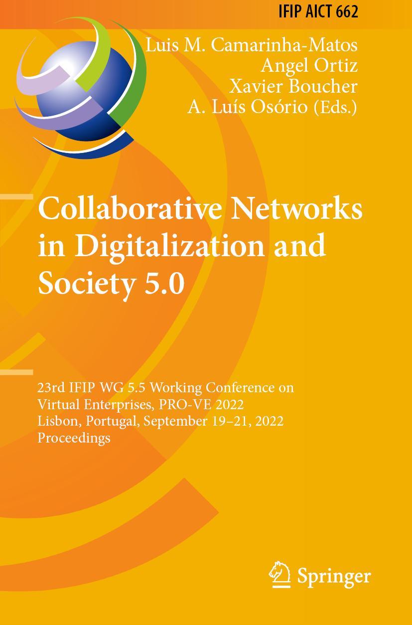 Collaborative Networks in Digitalization and Society 5.0: 23rd IFIP WG 5.5 Working Conference on Virtual Enterprises, PRO-VE 2022, Lisbon, Portugal, ... and Communication Technology, 662, Band 662)