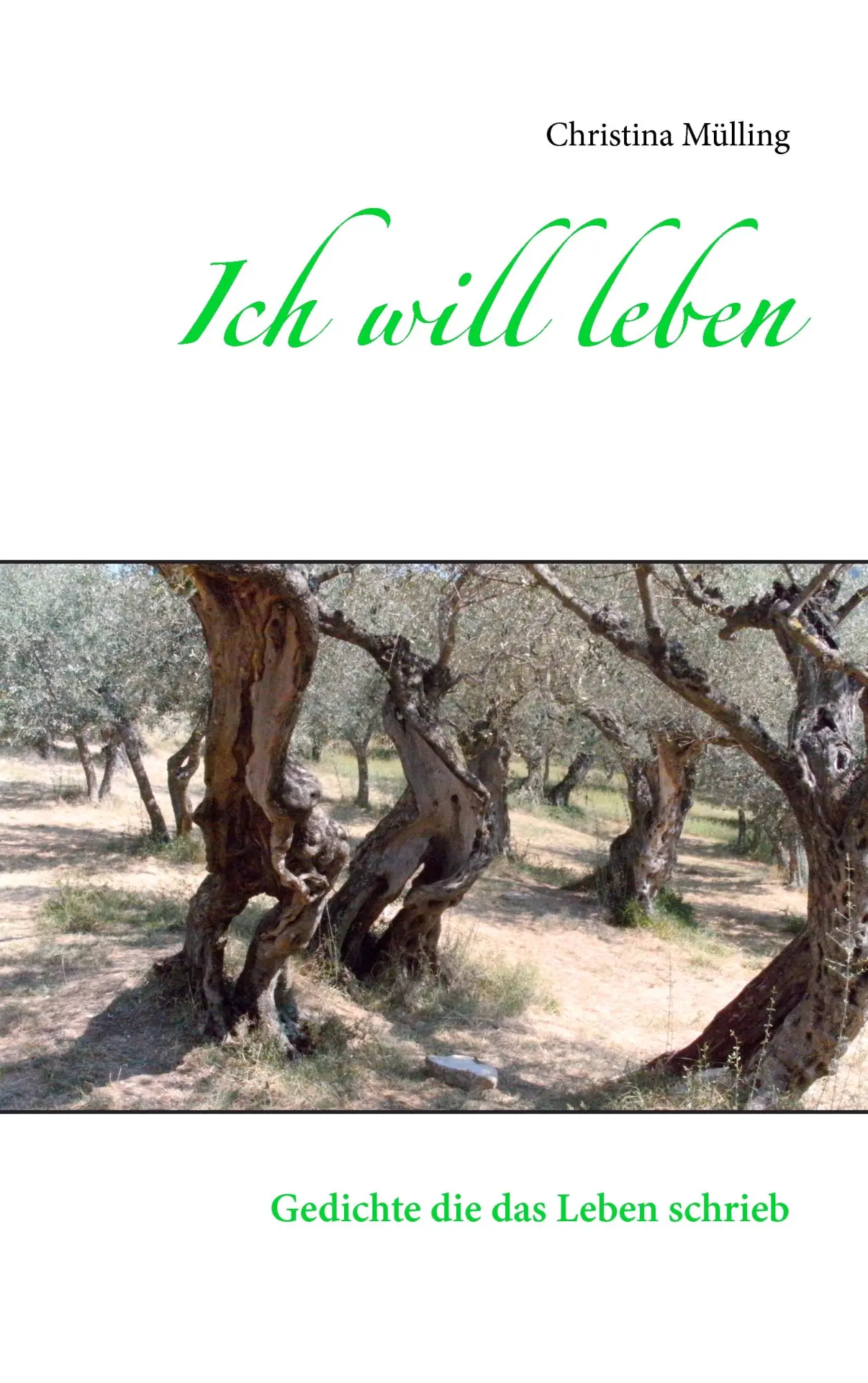 Cover: 9783743128460 | Ich will leben | Gedichte die das Leben schrieb | Christina Mülling
