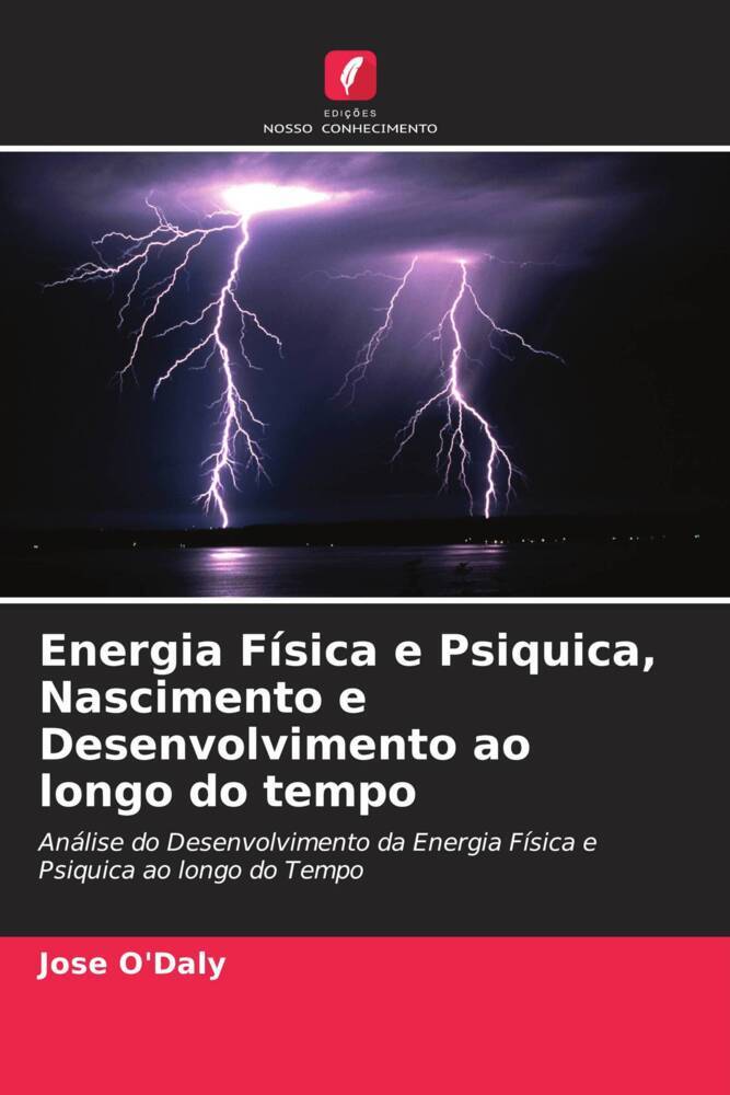 Energia Física e Psiquica, Nascimento e Desenvolvimento ao longo do tempo | Análise do Desenvolvimento da Energia Física e Psiquica ao longo do Tempo | Jose O'Daly | Taschenbuch | Paperback | 2022 - O'Daly, Jose
