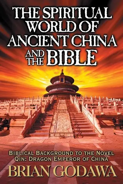Cover: 9781942858560 | The Spiritual World of Ancient China and the Bible | Brian Godawa