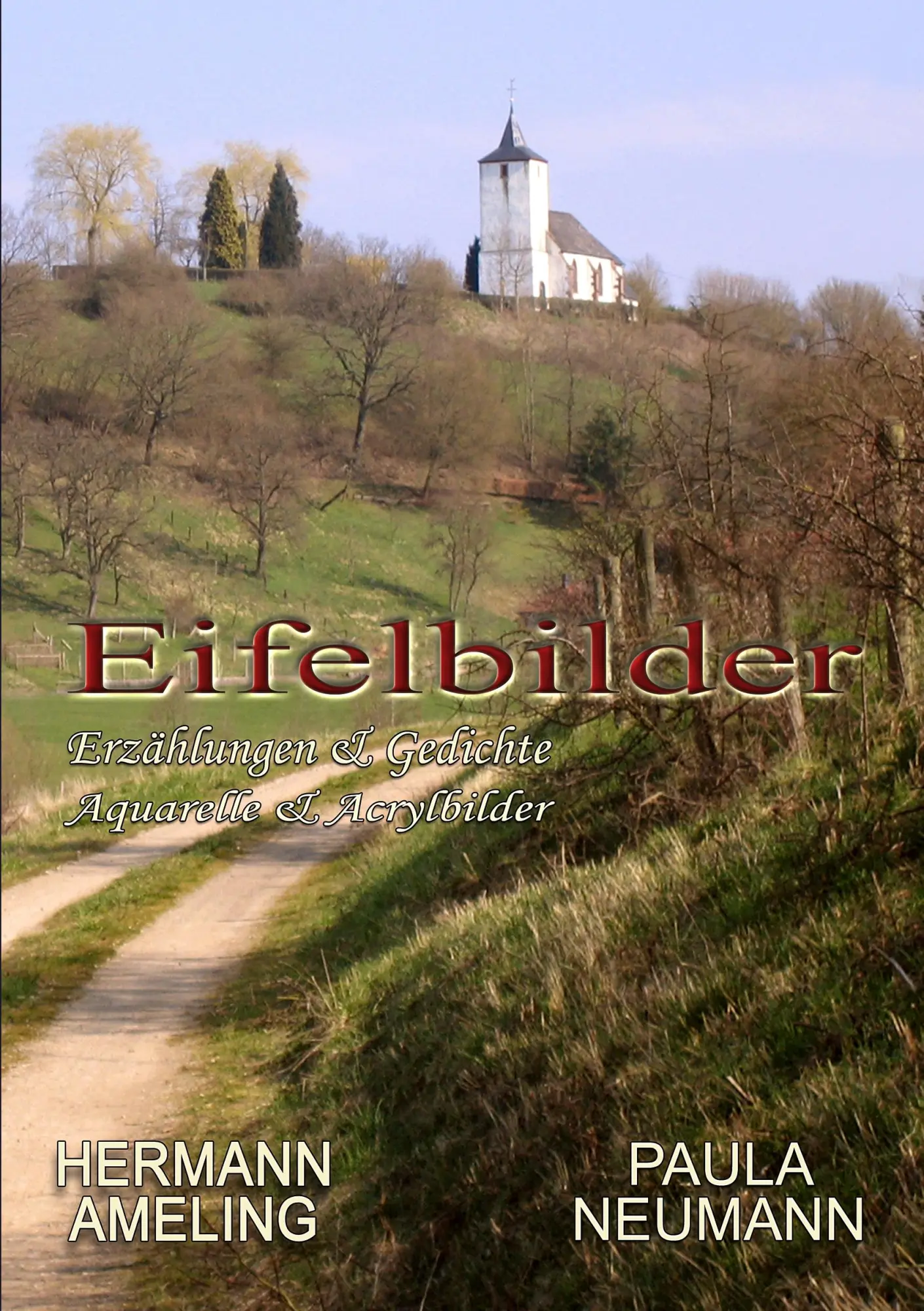Eifelbilder: Erzählungen & Gedichte - Aquarelle & Acrylbilder