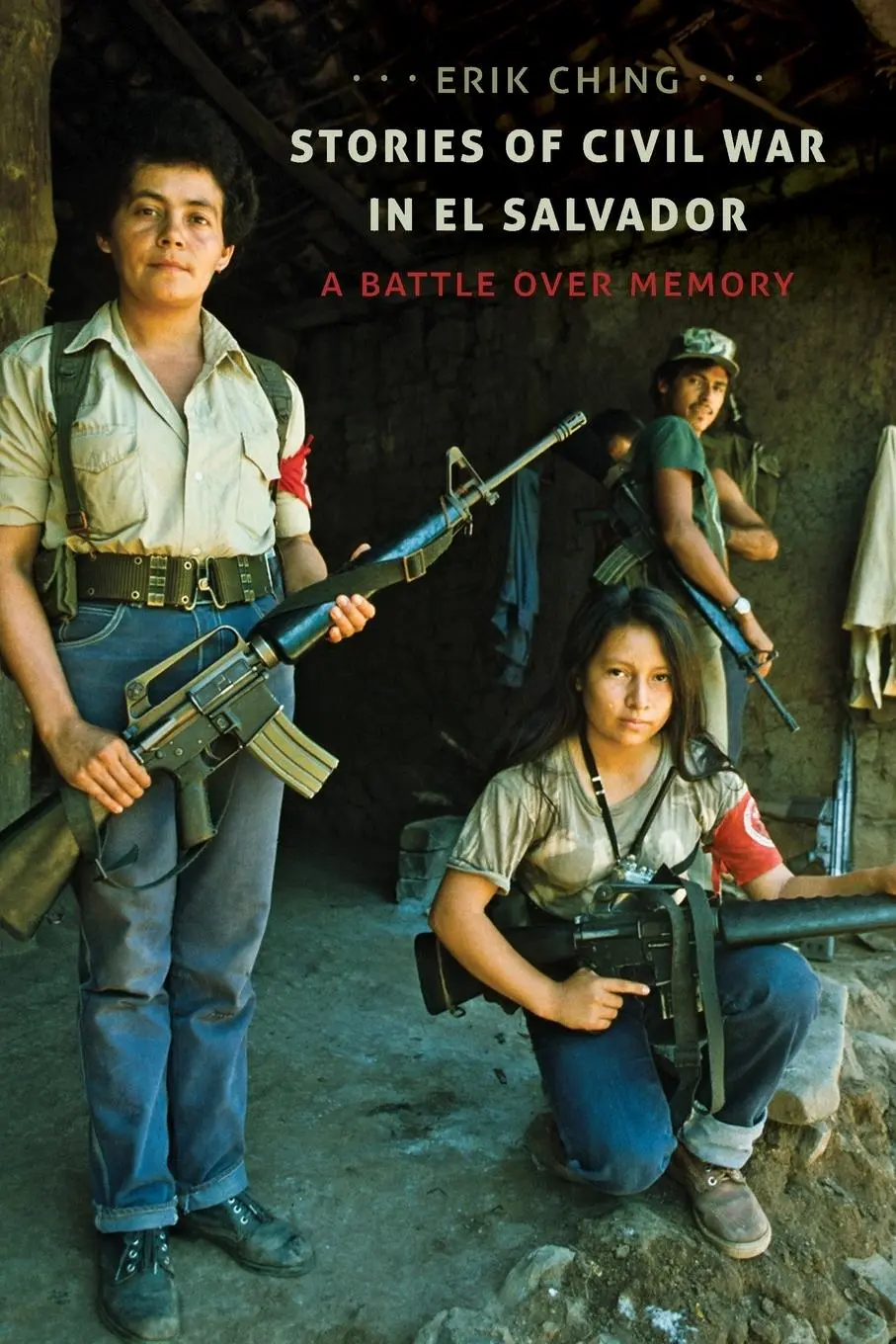 Cover: 9781469628660 | Stories of Civil War in El Salvador | A Battle over Memory | Ching