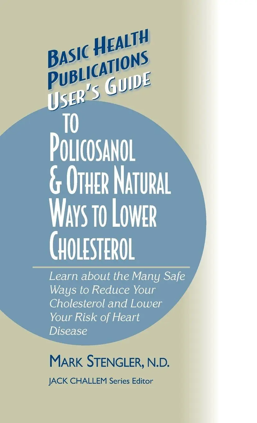 User's Guide to Policosanol & Other Natural Ways to Lower Cholesterol