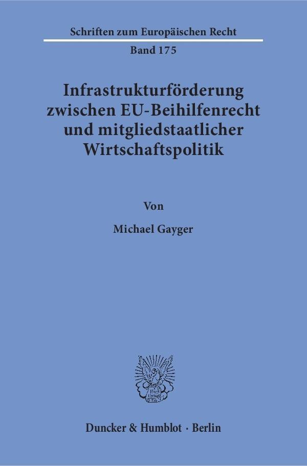 Cover: 9783428148660 | Infrastrukturförderung zwischen EU-Beihilfenrecht und...