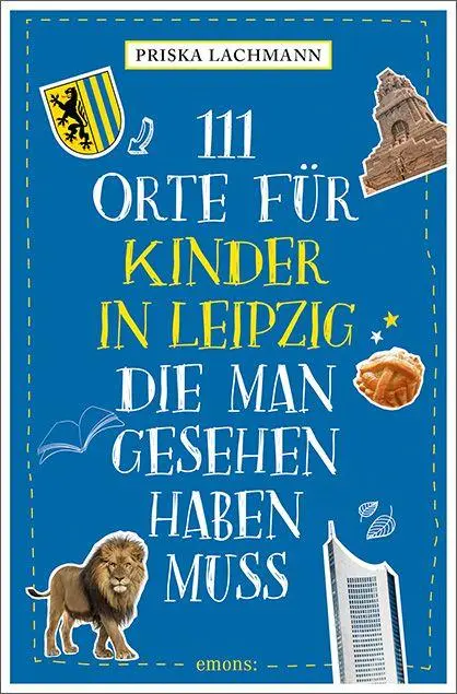 Cover: 9783740828660 | 111 Orte für Kinder in Leipzig, die man gesehen haben muss | Lachmann