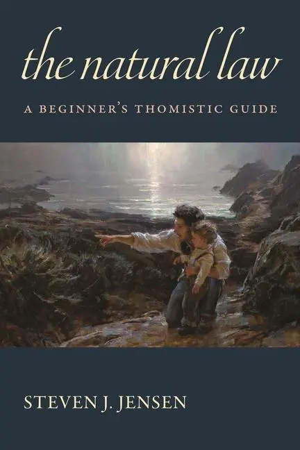 Cover: 9780813238760 | The Natural Law | A Beginner's Thomistic Guide | Steven J Jensen