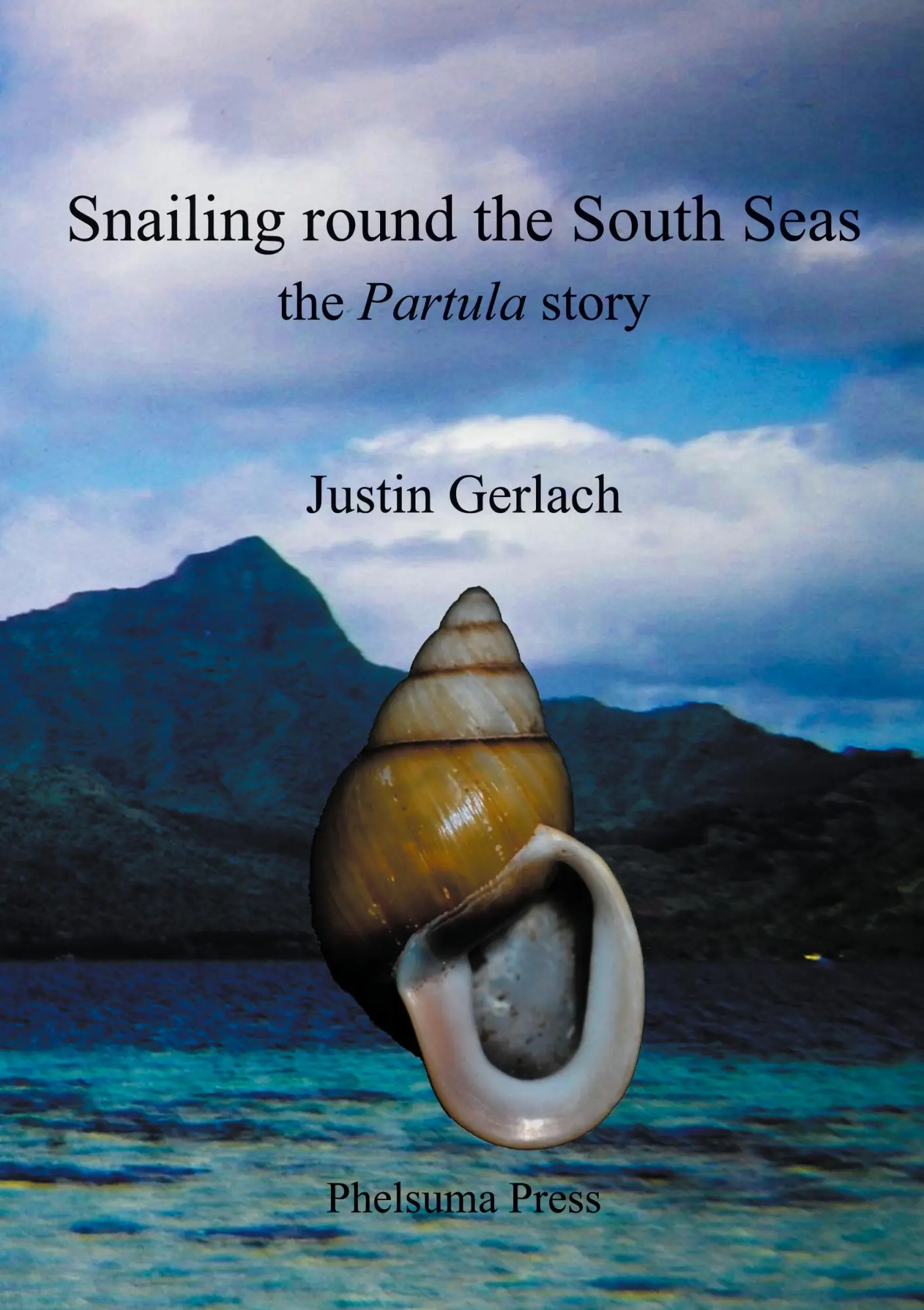 Cover: 9780953378760 | Snailing Round the South Seas | The Partula Story | Justin Gerlach