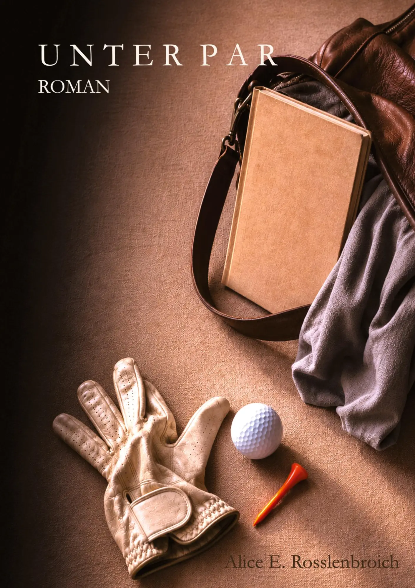 Cover: 9783384968760 | Unter Par | Alice E. Rosslenbroich | Taschenbuch | 240 S. | Deutsch