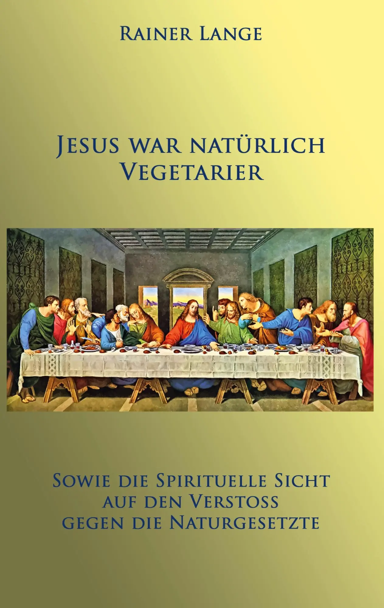 Cover: 9783756208760 | Jesus war natürlich Vegetarier | Rainer Lange | Taschenbuch | 36 S.