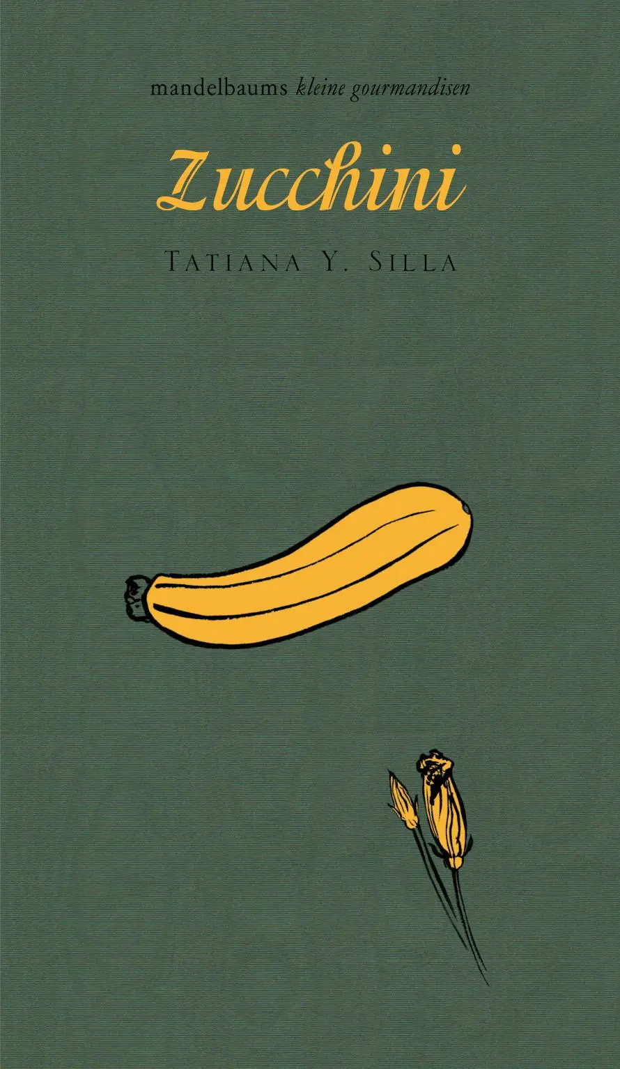 Cover: 9783854768760 | Zucchini | kleine gourmandise Nr. 34 | Silla Tatiana Y. | Buch | 60 S.