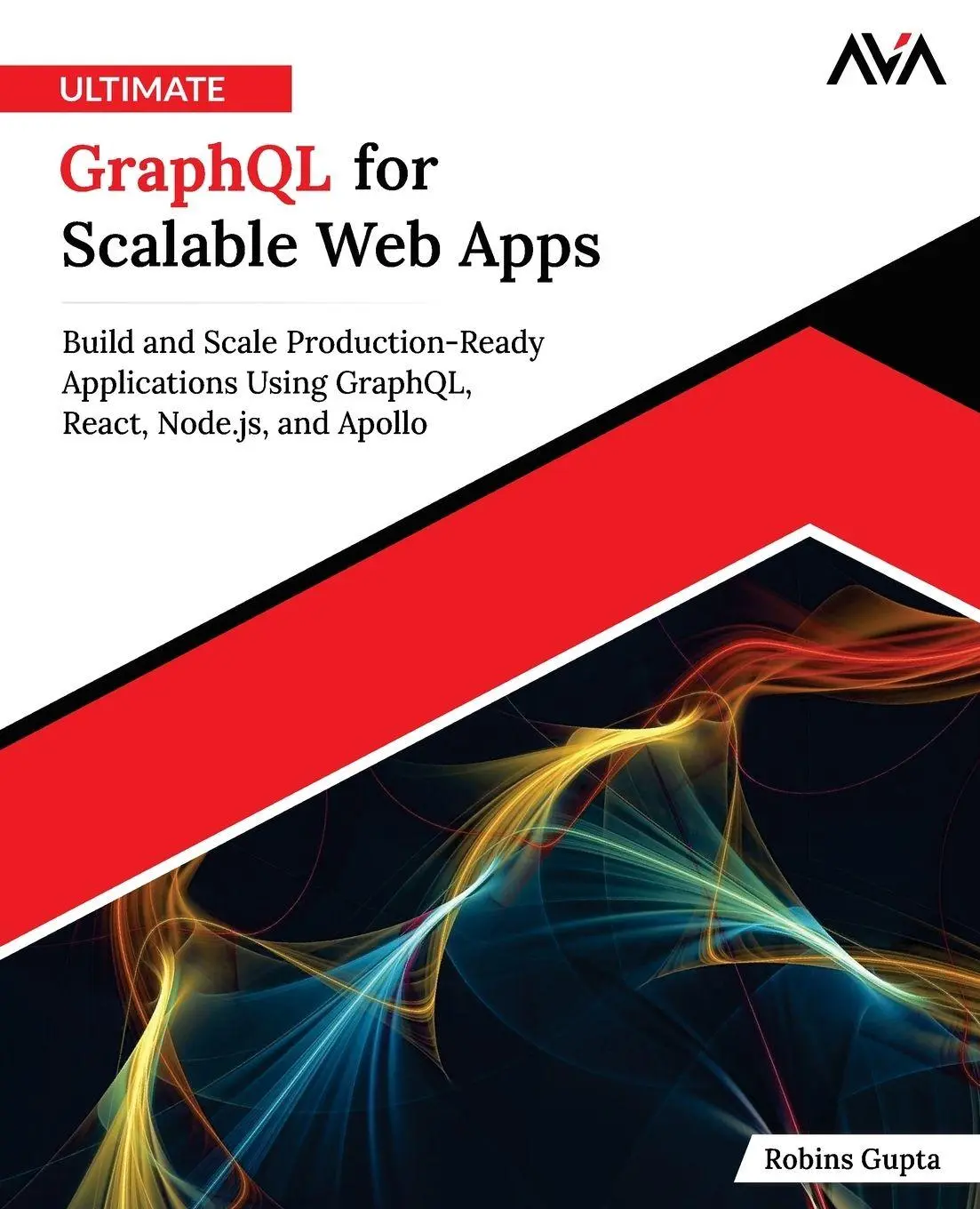 Cover: 9789349888760 | Ultimate GraphQL for Scalable Web Apps | Robins Gupta | Taschenbuch