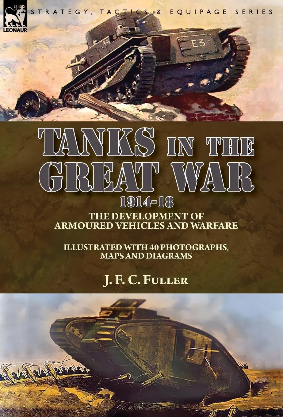 Cover: 9781782828860 | Tanks in the Great War, 1914-18 | J F C Fuller | Buch | Gebunden