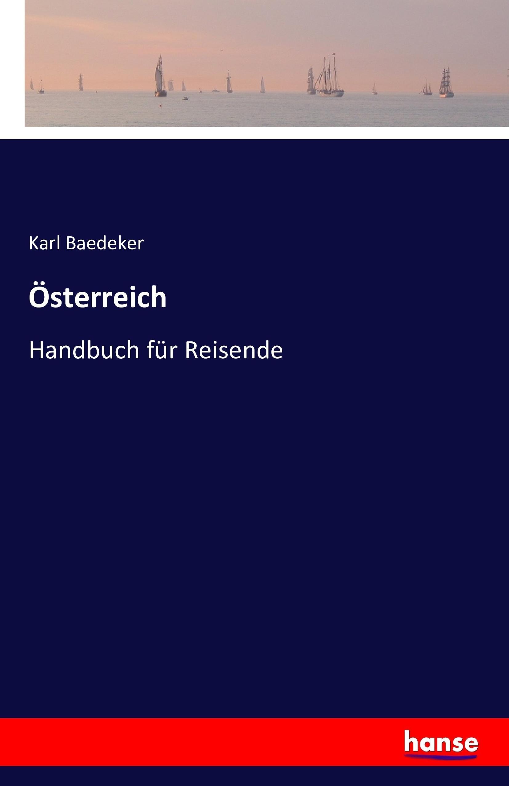 Österreich | Handbuch für Reisende | Karl Baedeker | Taschenbuch | Paperback | 440 S. | Deutsch | 2016 | hansebooks | EAN 9783743328860 - Baedeker, Karl