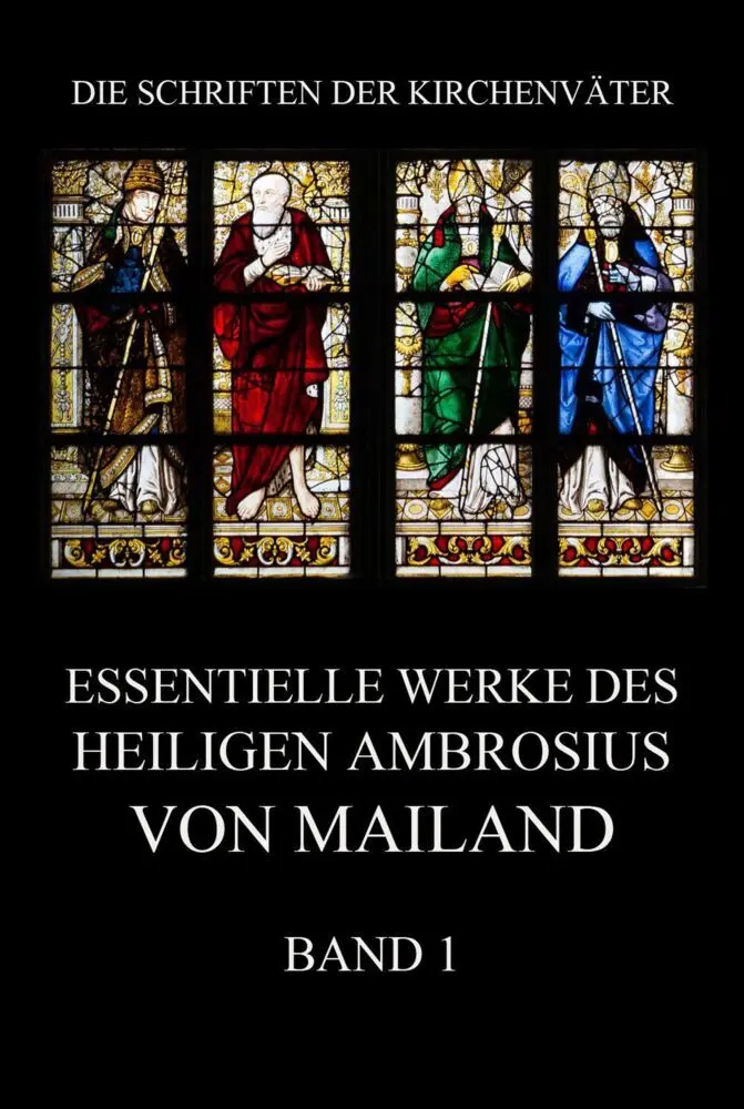 Cover: 9783849668860 | Essentielle Werke des Heiligen Ambrosius von Mailand, Band 1 | Mailand