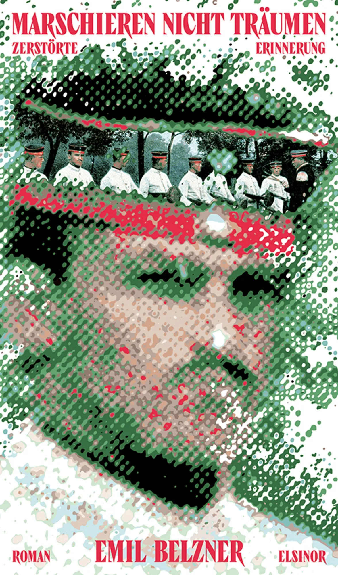 Cover: 9783942788960 | Marschieren - nicht träumen | Zerstörte Erinnerung. Roman | Belzner